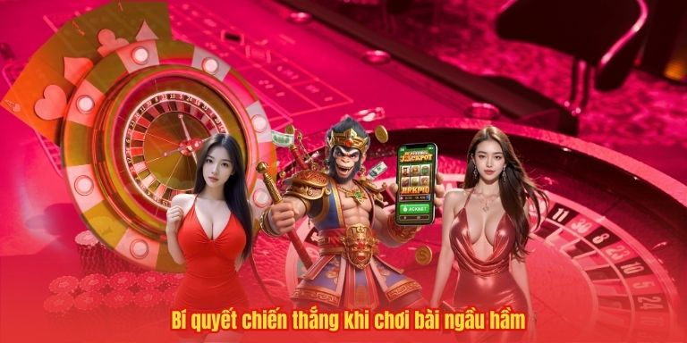 Bí quyết chiến thắng khi chơi bài ngầu hầm