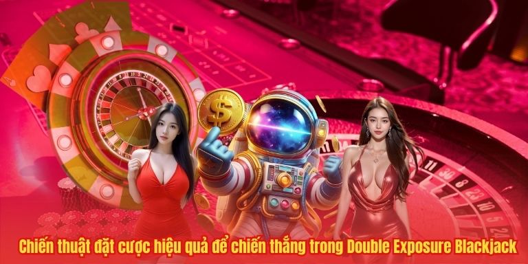 Double Exposure Blackjack – Trải nghiệm Giải trí Đặc sắc Năm 2025 4 Chiến thuật đặt cược hiệu quả để chiến thắng trong Double Exposure Blackjack