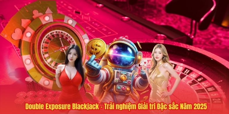 Double Exposure Blackjack – Trải nghiệm Giải trí Đặc sắc Năm 2025 1 Double Exposure Blackjack – Trải nghiệm Giải trí Đặc sắc Năm 2025