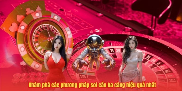 Khám phá các phương pháp soi cầu ba càng hiệu quả nhất