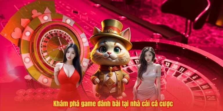 Khám phá game đánh bài tại nhà cái cá cược
