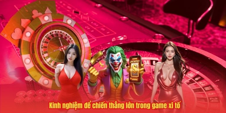 Khám Phá Xì Tố – Trò Chơi Cá Cược Hấp Dẫn Nhất 2025 4 Kinh nghiệm để chiến thắng lớn trong game xì tố