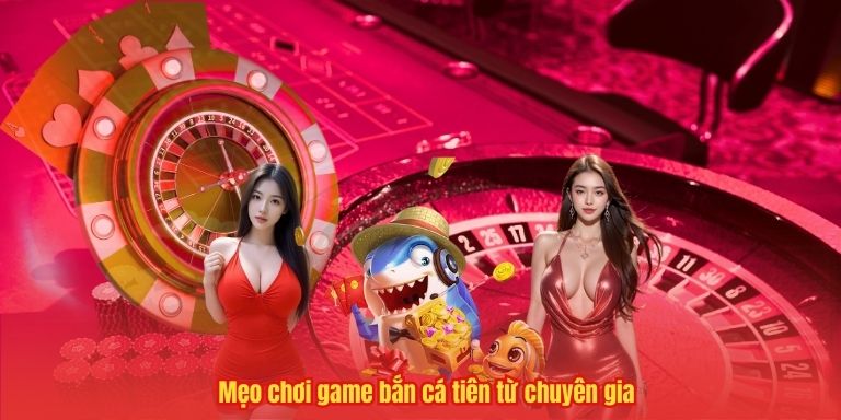 Bắn Cá Tiên – Khám Phá Thế Giới Game Đổi Thưởng Hấp Dẫn 4 Mẹo chơi game bắn cá tiên từ chuyên gia