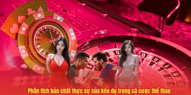 Kèo Dụ Là Gì – Bí Quyết Nhận Biết Từ Chuyên Gia 33WIN 2025 2 Phân tích bản chất thực sự của kèo dụ trong cá cược thể thao