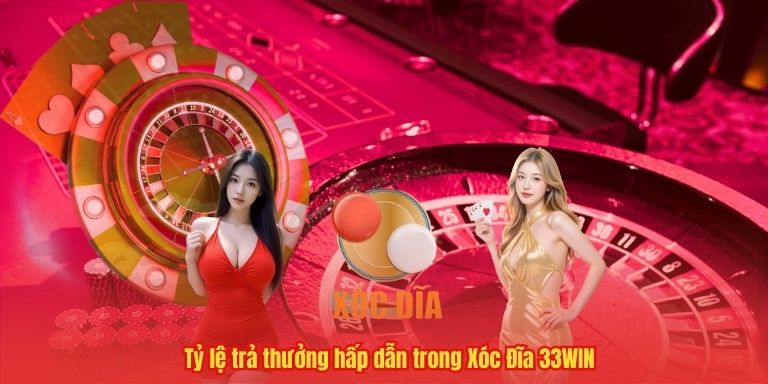 Xóc Đĩa 33WIN – Chơi đơn giản, nhận thưởng lớn trong năm 2025 4 Tỷ lệ trả thưởng hấp dẫn trong Xóc Đĩa 33WIN