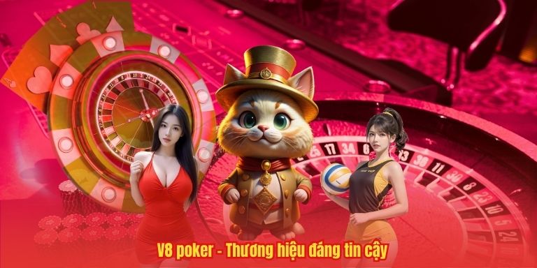 V8 poker - Thương hiệu đáng tin cậy