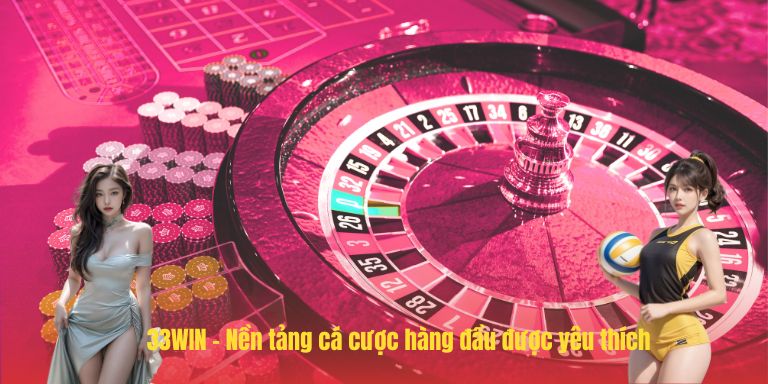 33WIN 17 33WIN – Nền tảng cá cược hàng đầu được yêu thích